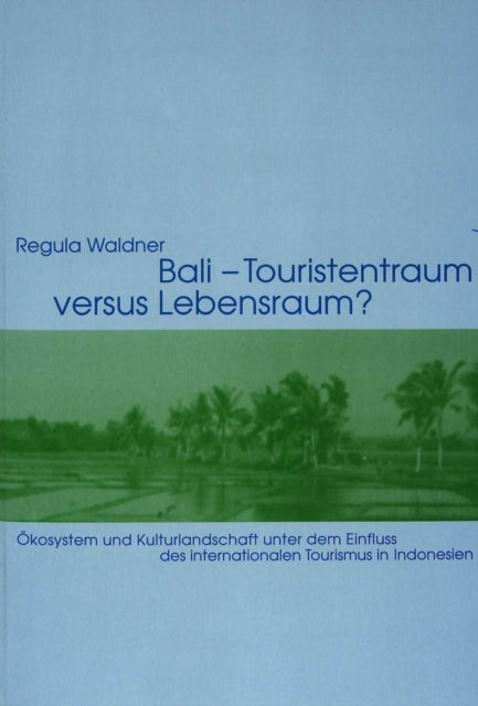 Book cover of: Bali - Touristentraum versus Lebensraum?
