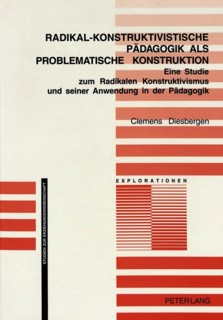 Book cover of: Radikal-Konstruktivistische Paedagogik ALS Problematische Konstruktion. By: Clemens Diesbergen