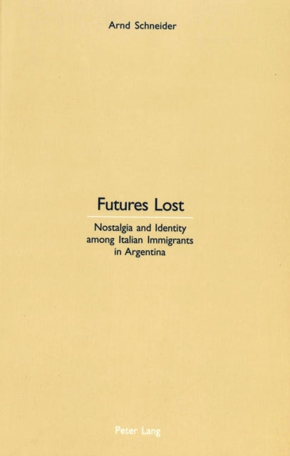 Book cover of: Futures Lost. By: Arnd Schneider