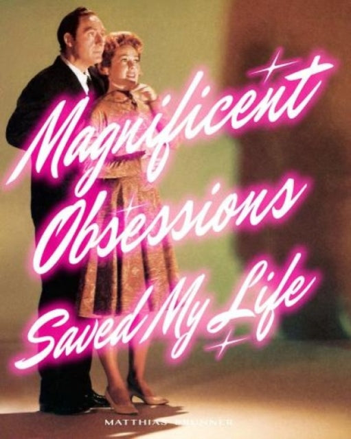 Book cover of: Magnificent Obsessions Saved My Life. By: Matthias Brunner
