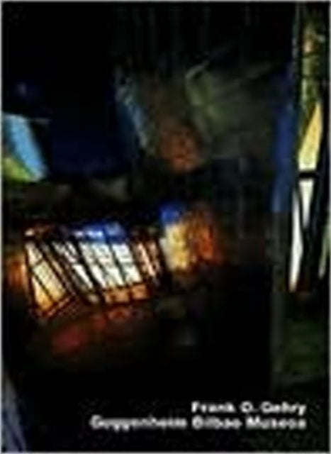 Book cover of: Frank O. Gehry, Museo Guggenheim Bilbao (Opus 32). By: Kurt Walter Forster