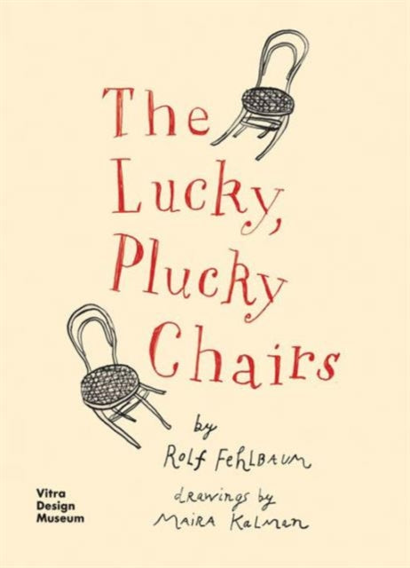 Book cover of: Lucky, Plucky Chairs. By: Rolf Fehlbaum