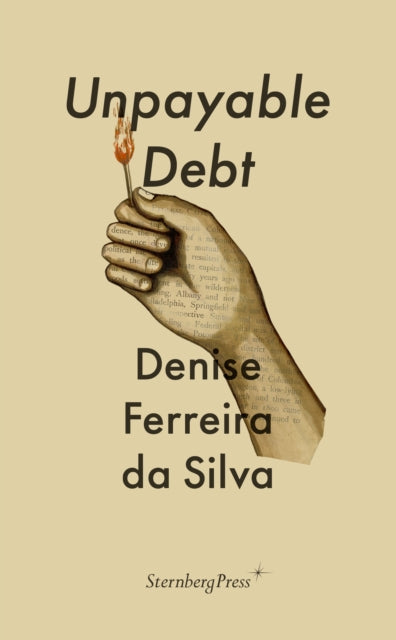 Book cover of: Unpayable Debt. By: Denise Ferreira da Silva