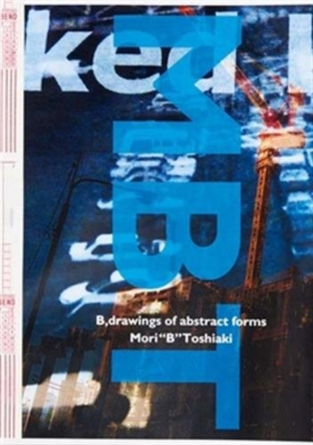 Book cover of: Toshiaki Mori: B, drawings of abstract forms. By: Toshiaka Mori