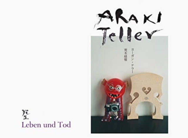 Book cover of: Nobuyoshi Araki and Juergen Teller: Leben und Tod. By: Juergen Teller