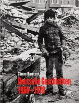 Timm Rautert: Deutsche Geschichten 1968–1978 (German edition)