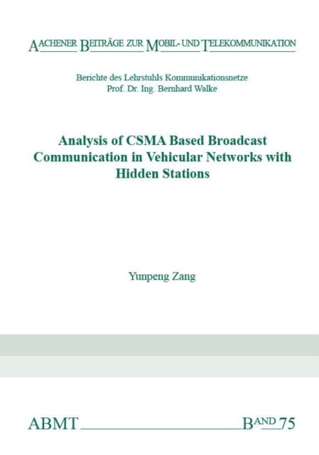 Book cover of: Analysis of CSMA Based Broadcast Communication in Vehicular Networks with Hidden Stations