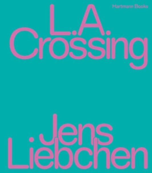 Book cover of: L.A. Crossing. By: Matthias Harder