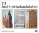 Book cover of: 111 Architekturbaukasten