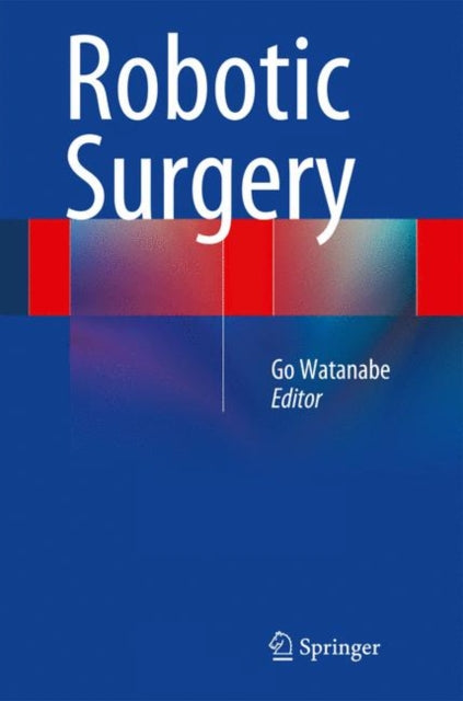 Book cover of: Robotic Surgery. By: Go Watanabe