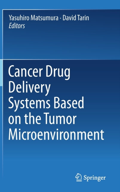 Book cover of: Cancer Drug Delivery Systems Based on the Tumor Microenvironment. By: Yasuhiro Matsumura