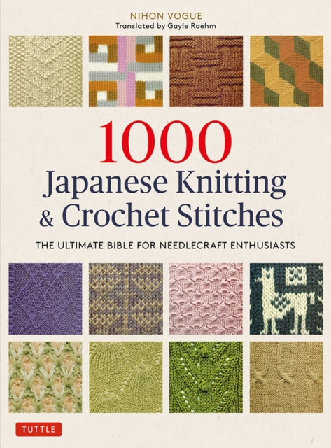 Book cover of: 1000 Japanese Knitting & Crochet Stitches. By: Gayle Roehm