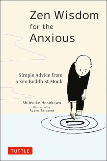 Book cover of: Zen Wisdom for the Anxious. By: Shinsuke Hosokawa