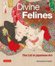 Book cover of: Divine Felines: The Cat in Japanese Art. By: Rhiannon Paget