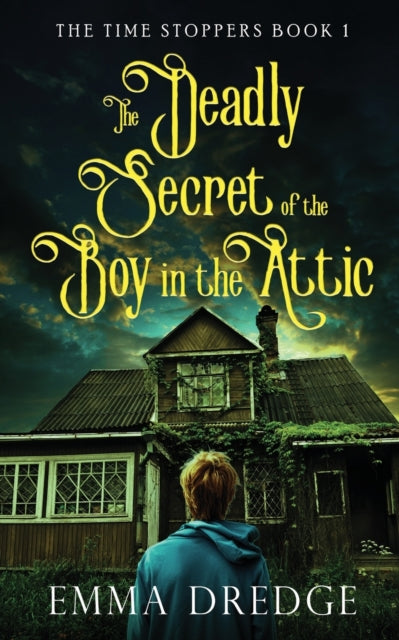 Book cover of: Deadly Secret of the Boy in the Attic