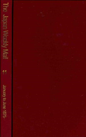 The Japan Weekly Mail: A Political, Commercial and Literary Journal 1870 - 1917: Part 2, 1875 - 79