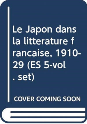 Le Japon dans la litterature francaise, 1910-29 (ES 5-vol. set)