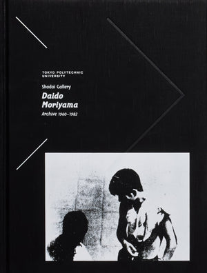 Tokyo Polytechnic University Shadai Gallery Daido Moriyama Archive 1960-1982