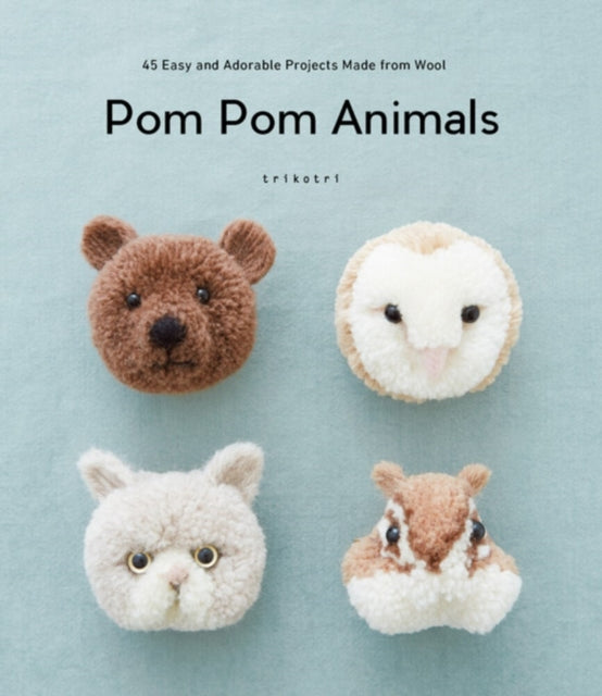 Pom Pom Animals, 45 Easy and Adorable Projects Made from Wool 9784865051261 Trikotri