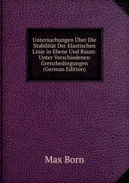 Book cover of: Untersuchungen Uber Die Stabilitat Der Elastischen Linie in Ebene Und Raum
