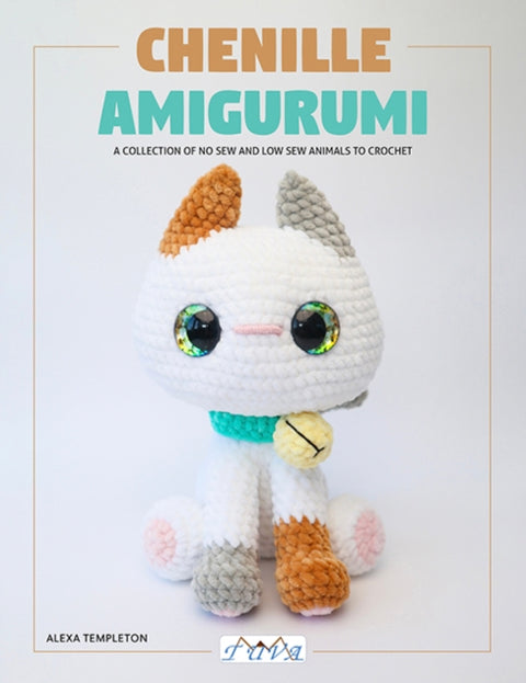 Chenille Amigurumi, A Collection of No Sew and Low Sew Animals to Crochet