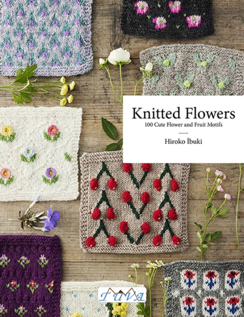 Flower Knitting, 100 Cute Flower and Fruit Motifs 9786057834911 Hiroko Ibuki