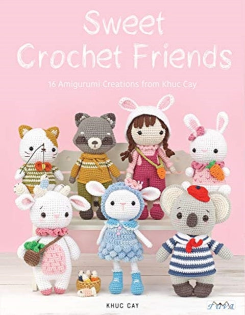 Sweet Crochet Friends, 16 Amigurumi Creations from Khuc Cay