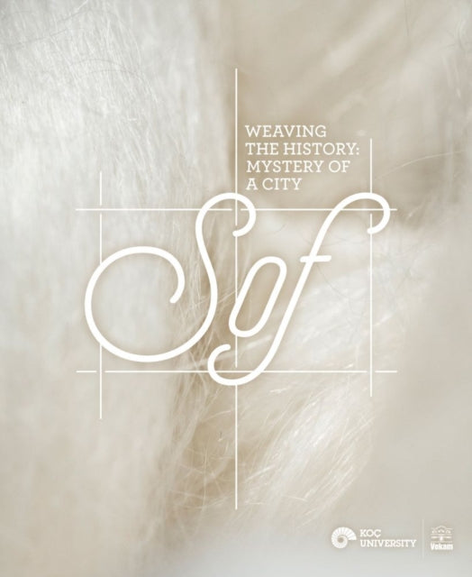 Book cover of: Weaving the History – Mystery of a City, Sof. By: Filiz Yenisehirlioglu