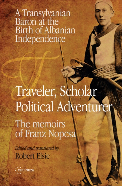 Book cover of: Traveler, Scholar, Political Adventurer. By: Robert Elsie