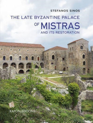 Late Byzantine Palace of Mistras and its Restoration