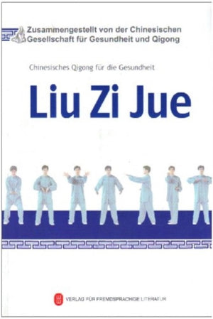 Liu Zi Jue - Chinesisches Qigong Fur Die Gesundheit