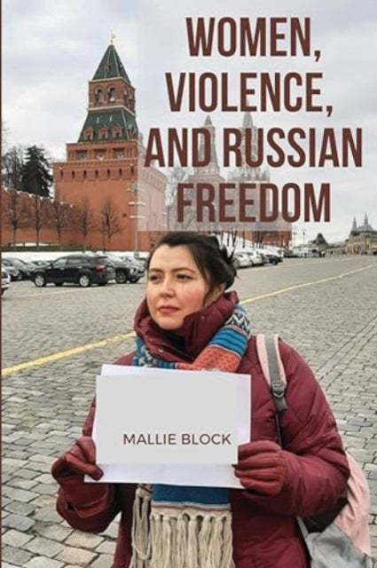Book cover of: Women, Violence, and Russian Freedom
