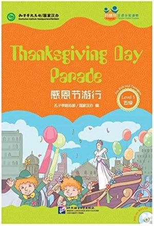 Thanksgiving Day Parade (for Teenagers): Friends Chinese Graded Readers (Level 5)