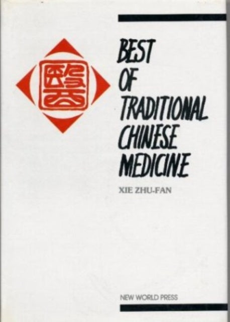 Book cover of: Best of Traditional Chinese Medicine. By: Xie Zhu-Fan