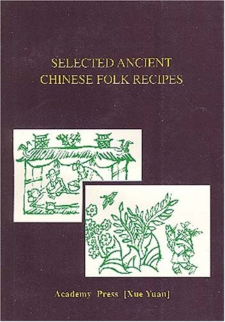 Book cover of: Selected Ancient Chinese Folk Recipes. By: Song Nong