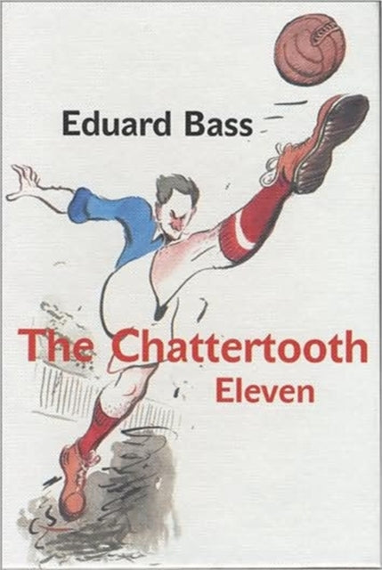 Book cover of: Chattertooth Eleven. By: Eduard Bass