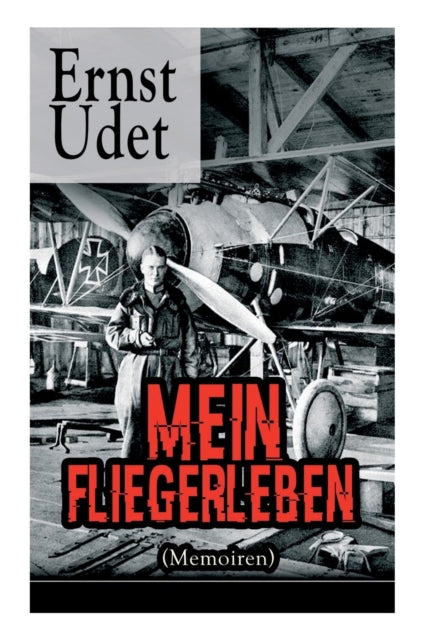 Book cover of: Mein Fliegerleben (Memoiren) - Vollstandige Ausgabe Mit Abbildungen