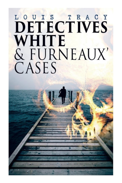 Book cover of: Detectives White & Furneaux' Cases