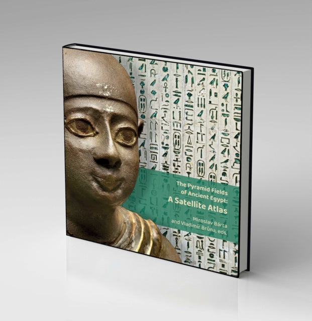 Book cover of: Pyramid Fields of Ancient Egypt: A Satellite Atlas. By: Miroslav Barta