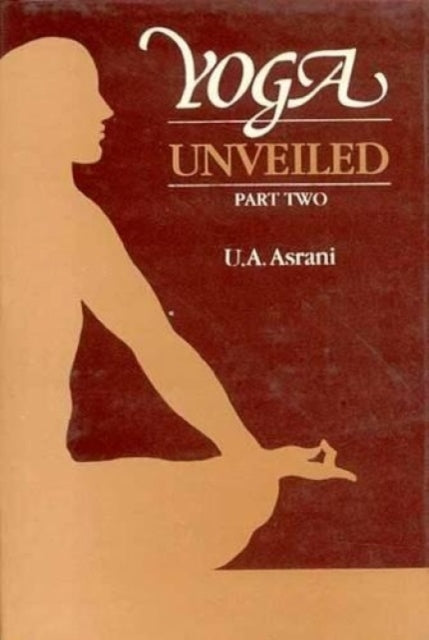 Book cover of: Yoga Unveiled: Pt.2. By: U. A. Asrani