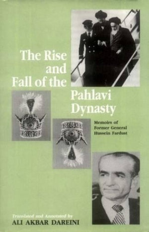 Rise and Fall of the Pahlavi Dynasty, Memoirs of Former General Hussein Fardust