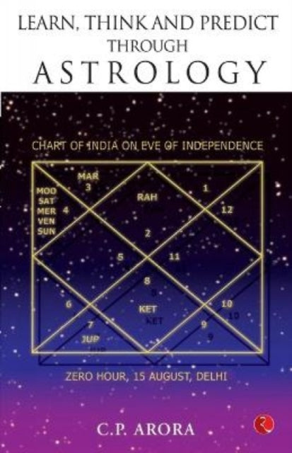 Book cover of: Learn, Think and Predict Through Astrology. By: Prof Arora
