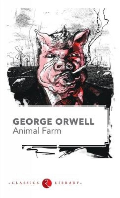 Book cover of: Animal Farm. By: George Orwell