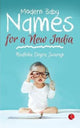 Book cover of: Modern Baby Names for a New India. By: Radhika Dogra Swarup