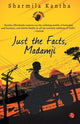 Book cover of: Just the Facts, Madamji. By: Sharmila Kantha