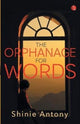Book cover of: Orphanage for Words. By: Shinie Antony