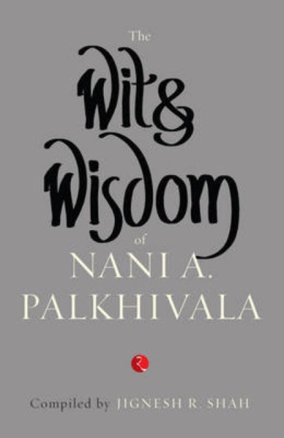 Book cover of: Wit and Wisdom of Nani A. Palkhivala