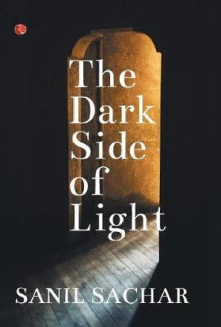 Book cover of: Dark Side of Light. By: Sanil Sachar