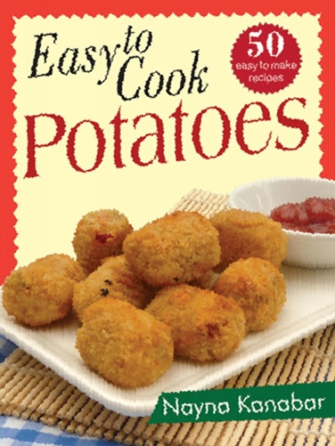 Book cover of: Easy to Cook Potatoes. By: Nayna Kanabar