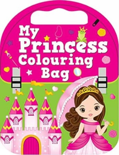 Book cover of: My Princess Colouring Bag. By: Pegasus